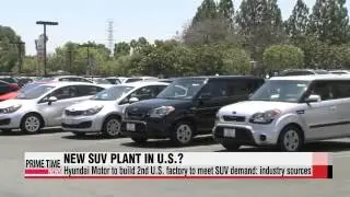 Hyundai Motor to build 2nd U.S. factory to meet SUV demand: industry sources   현