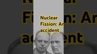 The Shocking Story Behind the Discovery of Nuclear Fission