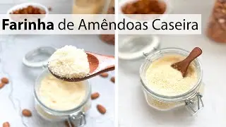 COMO FAZER FARINHA DE AMÊNDOAS CASEIRA