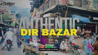 EXPLORE TO DIR BAZAR | 100 DAYS TRAVEL SERIES | DAY85