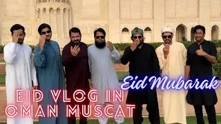 Eid Vlog in Muscat Oman 🇴🇲 Eid Mubarak