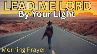 Let God’s Light and Truth Guide You | Morning Devotional & Prayer (Psalm 43:3)
