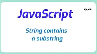 How to check whether a string contains a substring in JavaScript