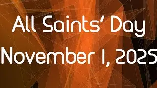 All Saints' Day - November 1, 2025 - Remembering Grove's Many Saints