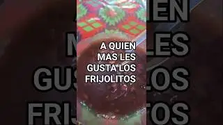 FRIJOLITOS ,  aquien mas les gusta comer este rico manjar
