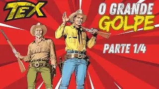 TEX - O GRANDE GOLPE (parte1/4)