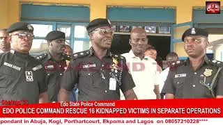 EDO POLICE COMMAND RESCUE 16 KIDNAPPED VICTIMS IN SEPARATE OPERATIONS