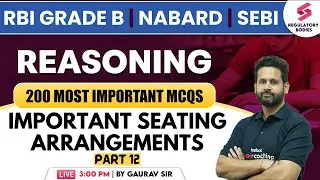 Reasoning SEBI Grade A | NABARD | RBI Grade B Reasoning | Seating Arrangements | S 12 | Gaurav Singh