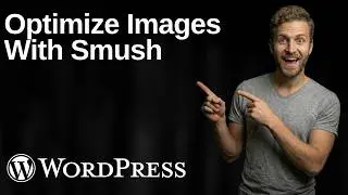 Optimize Your Images With Smush (2026 Easy Guide)