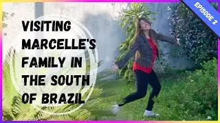 Visiting Marcelle's Family in the South of Brazil - Episode 2 (Walking with Jesus)