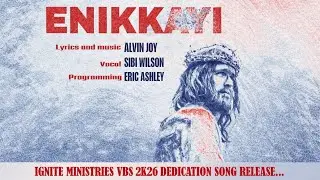 ENIKKAYI / IGNITE 2026 DEDICATION SONG / ALVIN / SIBI WILSON / ERIC ASHLEY / IGNITE MINISTRIES VBS