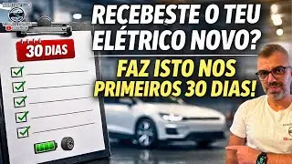 Compraste um Elétrico Novo? FAZ ISTO nos primeiros 30 Dias! (Dicas de Mecânico)