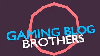 New Intro! (Gaming Blog Brothers)