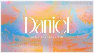 Faithful Under Fire | Daniel 1&ndash;6 | Joel McReynolds