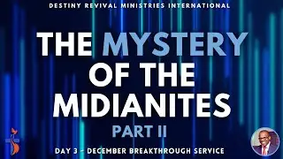The Mystery of the Midianites - Part II | December Breakthrough Service  | December 3rd, 2025