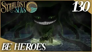 Be Heroes | D&D Campaign: Starlost Seas | Episode 130