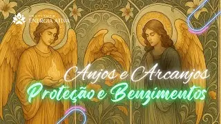 Rituais, Prote&ccedil;&otilde;es e Benzimentos com Anjos e Arcanjos