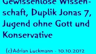Gewissenlose Wissenschaft, Duplik Jonas 7, Jugend ohne Gott und Konservative