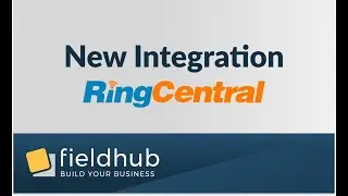 FieldHub Integration with RingCentral