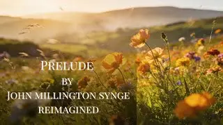 Prelude (Synge) | Irish Landscape, Poetry & Modern Song