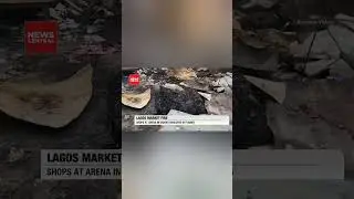 Fire Spreads Rapidly Through Clothing Section of Arena Market, Oshodi