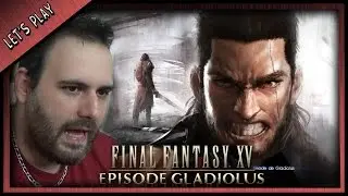 LET'S PLAY COMPLET DU DLC EPISODE GLADIOLUS ( FINAL FANTASY XV )