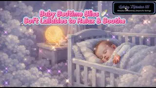 Baby Bedtime Bliss 🍼 Soft Lullabies to Relax & Soothe