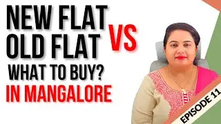 New Flat vs Old Flat in Mangalore? Which Flat Should You Buy?