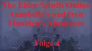 The Elder Scrolls Online Annebelle's und Iron Maniden's Abenteuer Folge 4