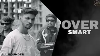 Over Smart ( Official Rap Song ) New Rap Song 2025 | Allrounder Song