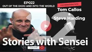 Stories with Sensei EP22: with guest speaker Master Tom Callos
