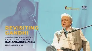 Ramachandra Guha - Revisiting Gandhi, a biographer's journey