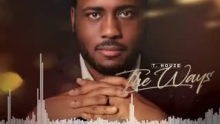 T. Houze - The Ways  (Audio)