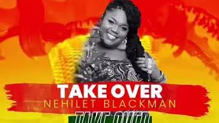 Nehilet Blackman | Take Over |  Kenya Dj Sadic, Take Over Riddim