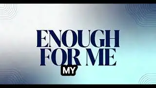 ENOUGH FOR ME | God Is Enough | Intimate Christian Worship Song