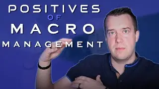 Benefits of Macromanagement