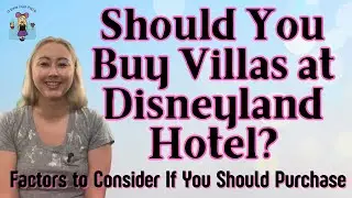 Villas at Disneyland Hotel Resort Facts | Disadvantages & Advantages to Buying a VDH Contract