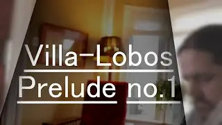 Villa-Lobos Prelude no.1 performed by Jesse Luciani
