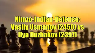 Nimzo-Indian-Defense: Vasily Usmanov (2450) vs Ilya Duzhakov (2397)