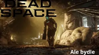 Dead Space Ale bydle #6