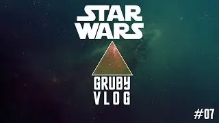 GRUBY VLOG #07 - Star Wars czyli grubaskowa pasja z innej galaktyki