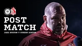 POST MATCH | Jake Buxton vs Curzon Ashton | National League North | 2025/26