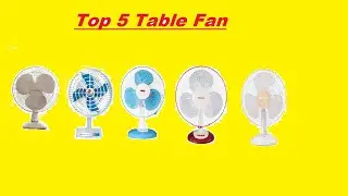 Top Five Table Fan - Name - Price - Review | Best Table Fan Under Budget