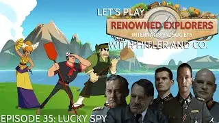 Let's Play Renowned Explorers With Hitler And Co. Episode 35 - Lucky Spy