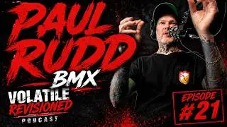 PAUL RUDD - 021 - VOLATILE REVISIONED PODCAST