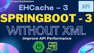 Caching Using EHCache3 - Spring Boot 3 Integration | Improve Performance | Avoid XML Configuration