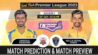 tnpl 2023 qualifier-2 match prediction | dindigul dragon vs nellai royal kings match prediction