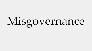 How to Pronounce Misgovernance