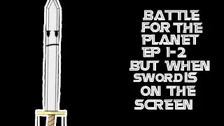 Battle for the planet ep 1-2 but when sword is on the screen