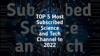 Top 5 Most Subscribed Science And Tech Channel In 2022 | Top 5 in 15 sec